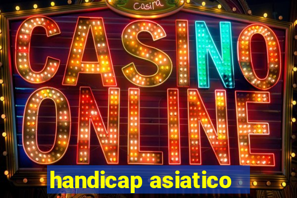 handicap asiatico - 1